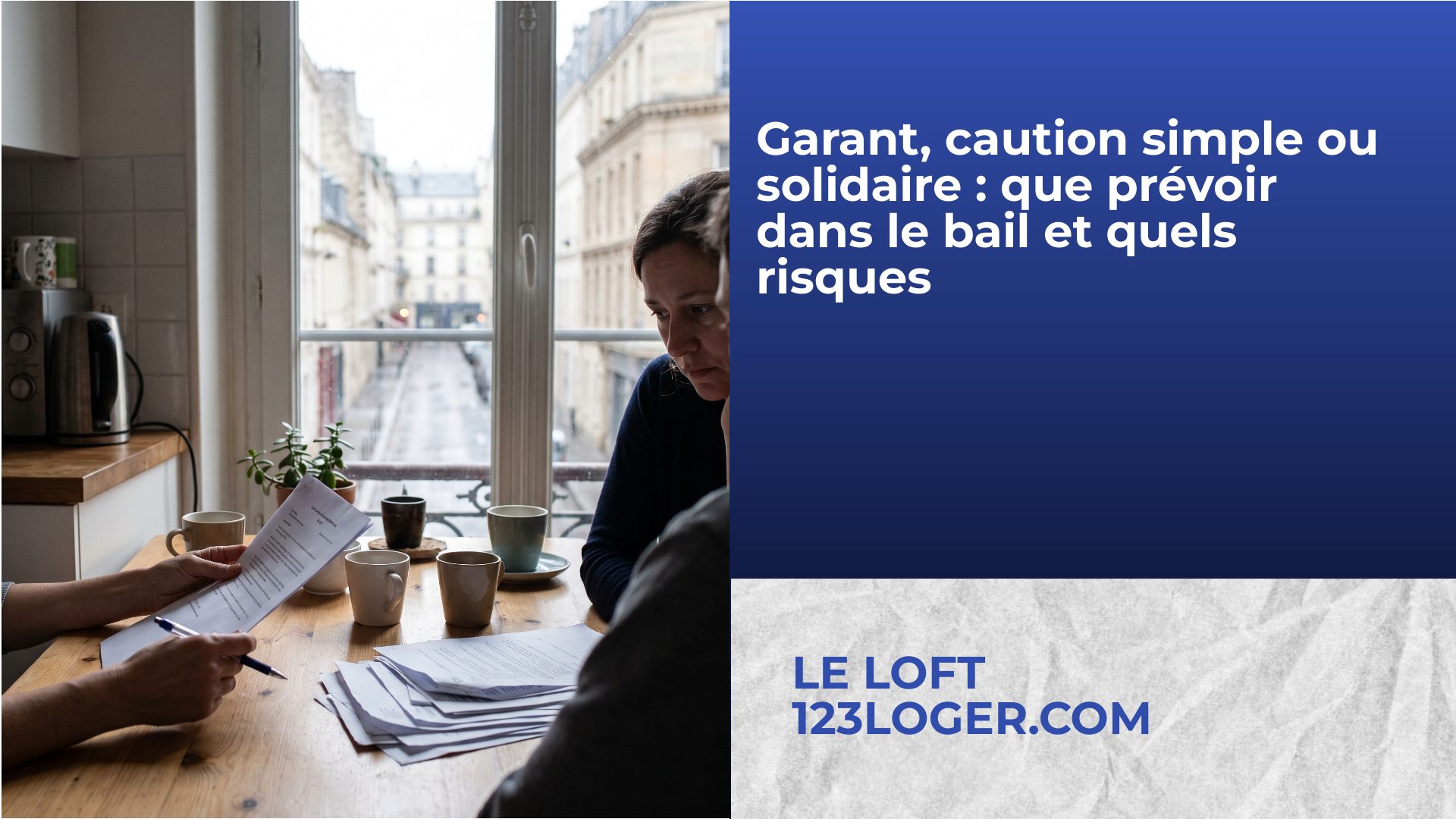 Garant, caution simple ou solidaire : que prévoir dans le bail et quels ...